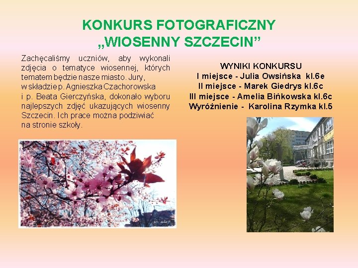 KONKURS FOTOGRAFICZNY „WIOSENNY SZCZECIN” Zachęcaliśmy uczniów, aby wykonali zdjęcia o tematyce wiosennej, których tematem