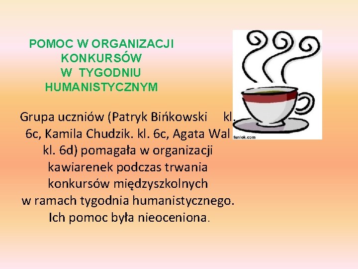 POMOC W ORGANIZACJI KONKURSÓW W TYGODNIU HUMANISTYCZNYM Grupa uczniów (Patryk Bińkowski kl. 6 c,