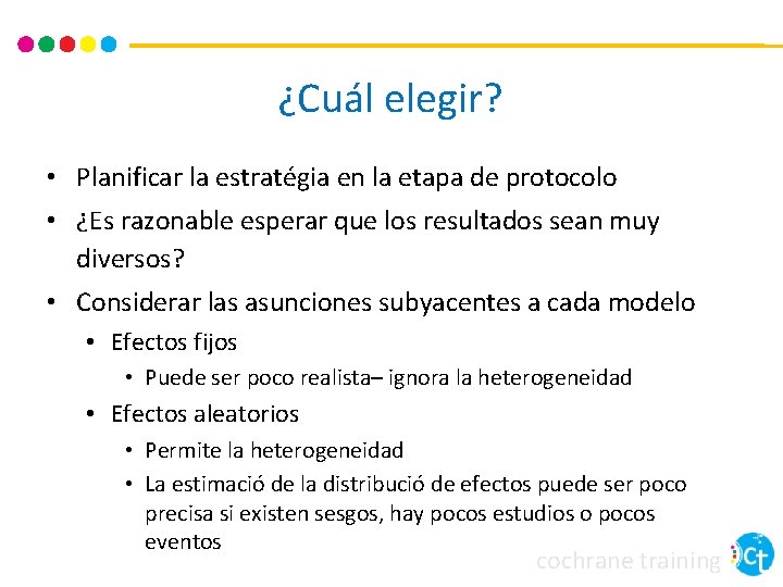 ¿Cuál elegir? • Planificar la estratégia en la etapa de protocolo • ¿Es razonable