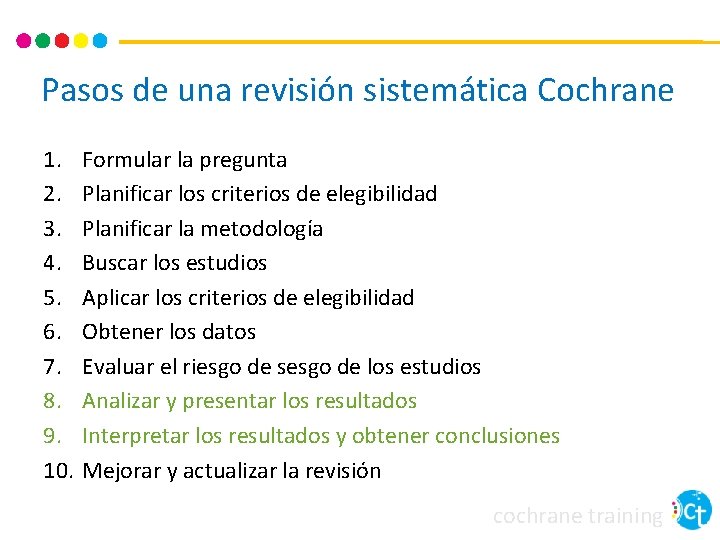 Pasos de una revisión sistemática Cochrane 1. 2. 3. 4. 5. 6. 7. 8.