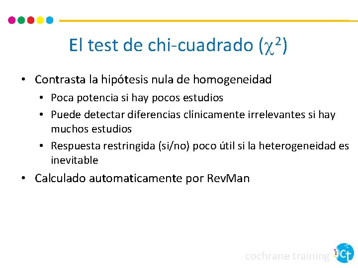 El test de chi-cuadrado (c 2) • Contrasta la hipótesis nula de homogeneidad •