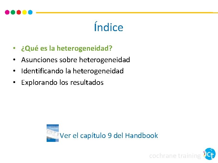 Índice • • ¿Qué es la heterogeneidad? Asunciones sobre heterogeneidad Identificando la heterogeneidad Explorando