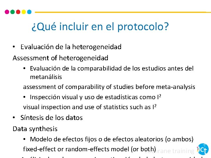 ¿Qué incluir en el protocolo? • Evaluación de la heterogeneidad Assessment of heterogeneidad •