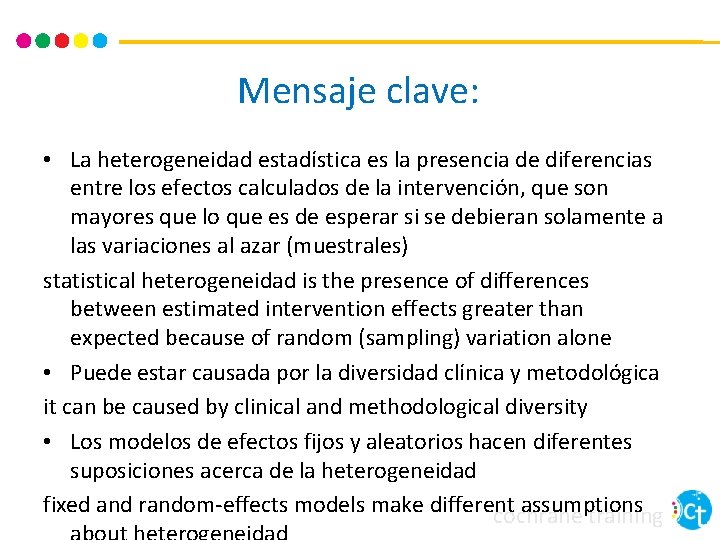 Mensaje clave: • La heterogeneidad estadística es la presencia de diferencias entre los efectos