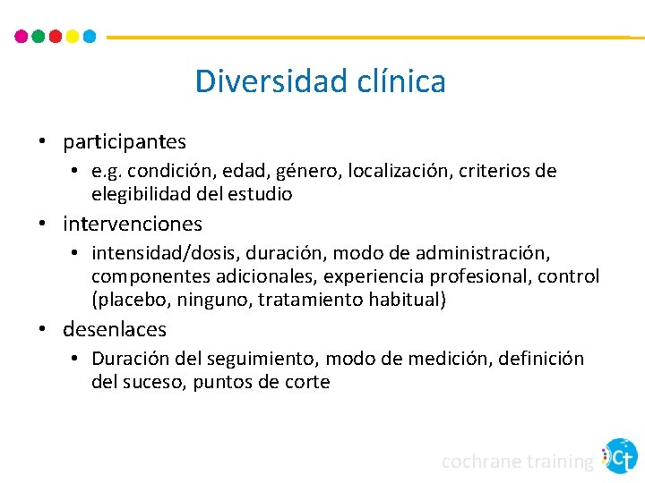 Diversidad clínica • participantes • e. g. condición, edad, género, localización, criterios de elegibilidad