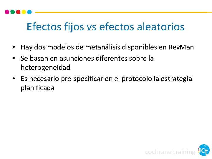 Efectos fijos vs efectos aleatorios • Hay dos modelos de metanálisis disponibles en Rev.