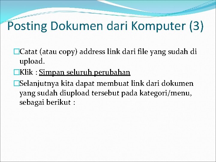 Posting Dokumen dari Komputer (3) �Catat (atau copy) address link dari file yang sudah