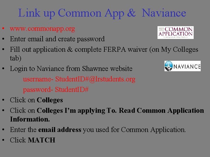 Link up Common App & Naviance • www. commonapp. org • Enter email and