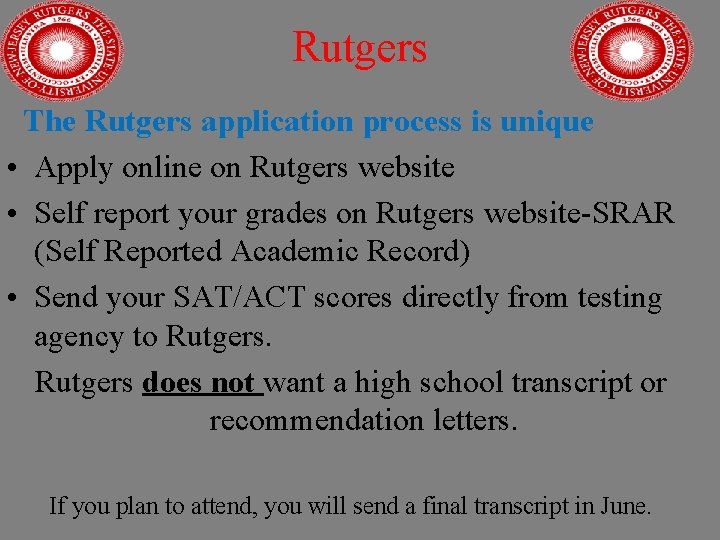 Rutgers The Rutgers application process is unique • Apply online on Rutgers website •