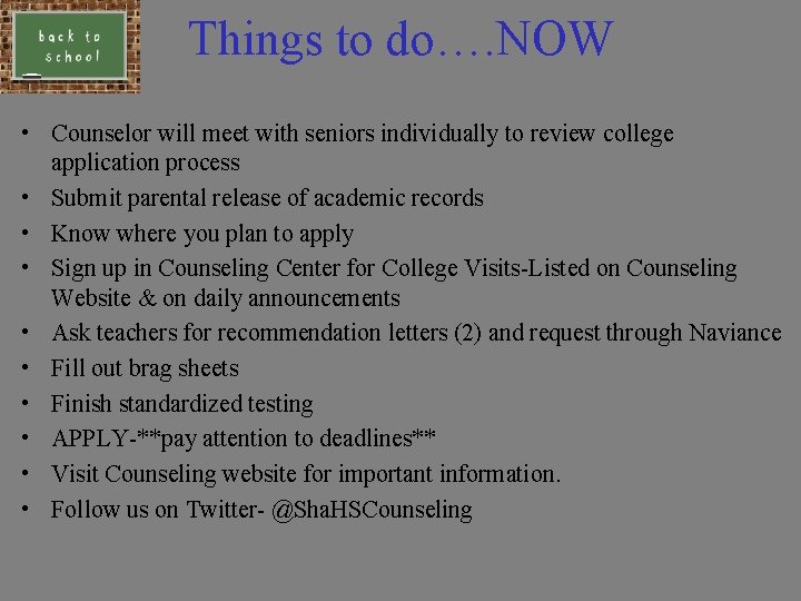 Things to do…. NOW • Counselor will meet with seniors individually to review college