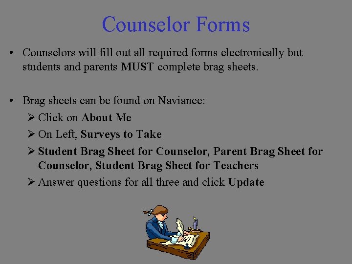 Counselor Forms • Counselors will fill out all required forms electronically but students and