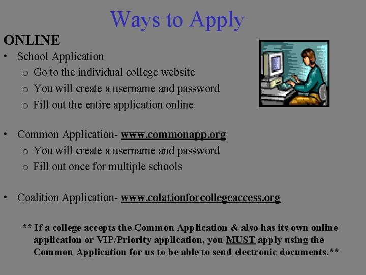 Ways to Apply ONLINE • School Application o Go to the individual college website