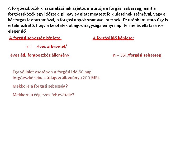 A forgóeszközök kihasználásának sajátos mutatója a forgási sebesség, amit a forgóeszközök egy időszak, pl.