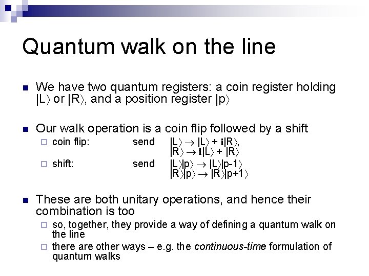 Quantum walk on the line n We have two quantum registers: a coin register