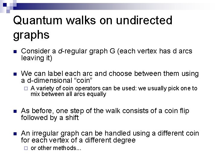 Quantum walks on undirected graphs n Consider a d-regular graph G (each vertex has
