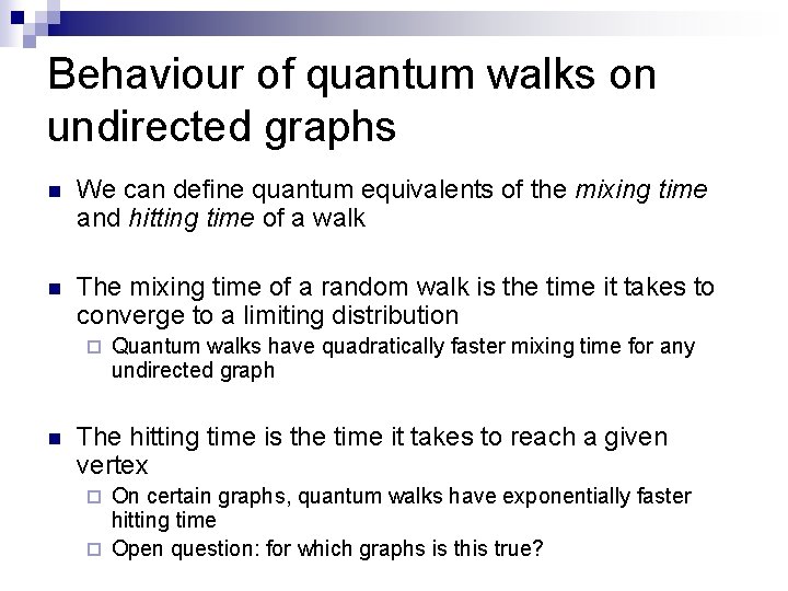 Behaviour of quantum walks on undirected graphs n We can define quantum equivalents of