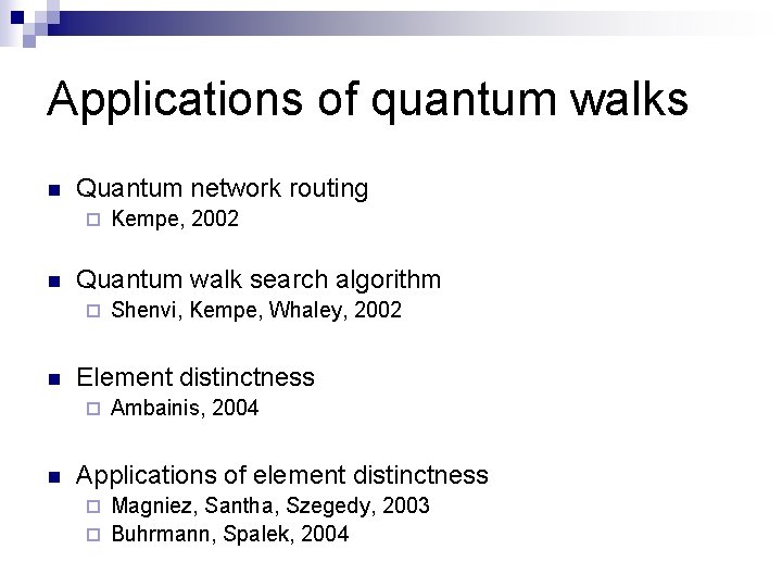 Applications of quantum walks n Quantum network routing ¨ n Quantum walk search algorithm