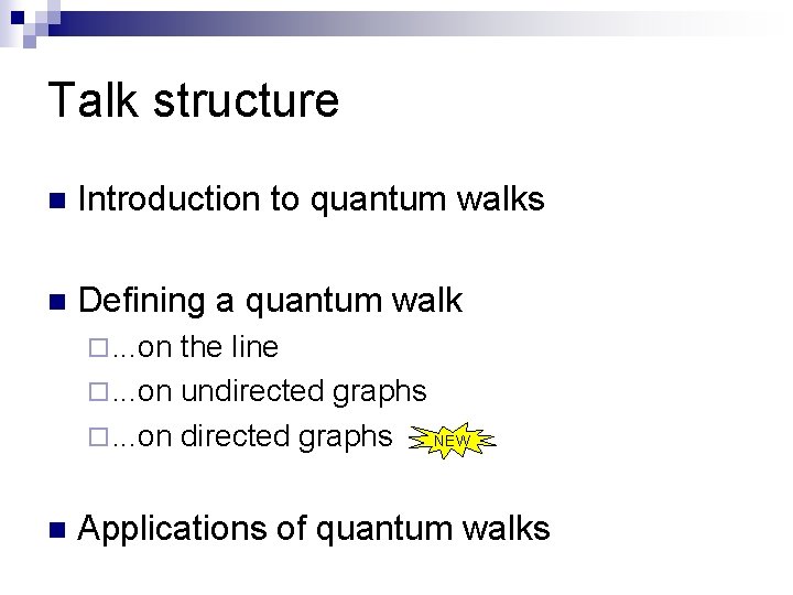 Talk structure n Introduction to quantum walks n Defining a quantum walk ¨. .
