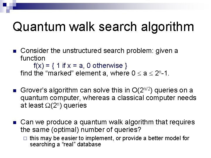 Quantum walk search algorithm n Consider the unstructured search problem: given a function f(x)