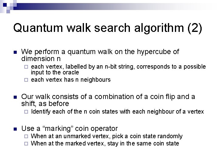 Quantum walk search algorithm (2) n We perform a quantum walk on the hypercube