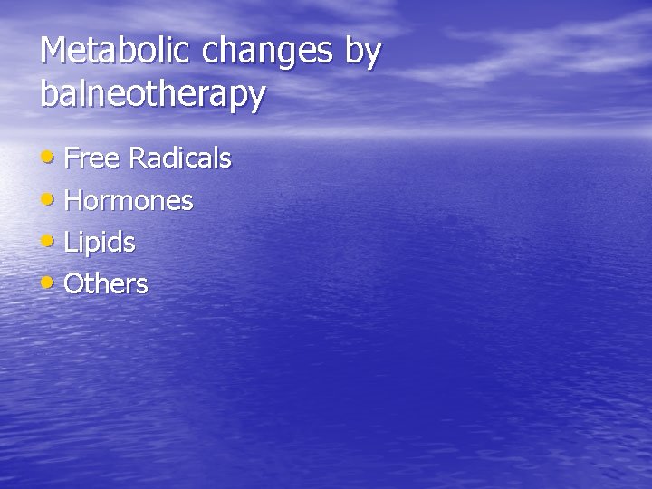 Metabolic changes by balneotherapy • Free Radicals • Hormones • Lipids • Others 