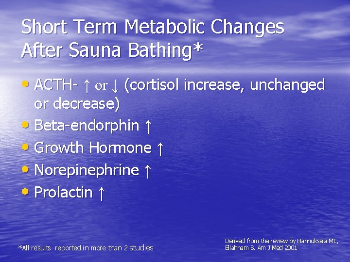 Short Term Metabolic Changes After Sauna Bathing* • ACTH- ↑ or ↓ (cortisol increase,