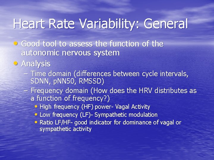 Heart Rate Variability: General • Good tool to assess the function of the •