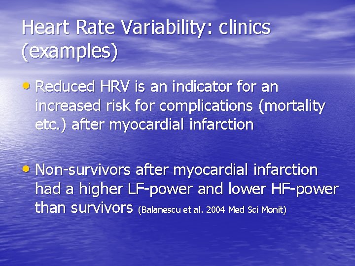 Heart Rate Variability: clinics (examples) • Reduced HRV is an indicator for an increased