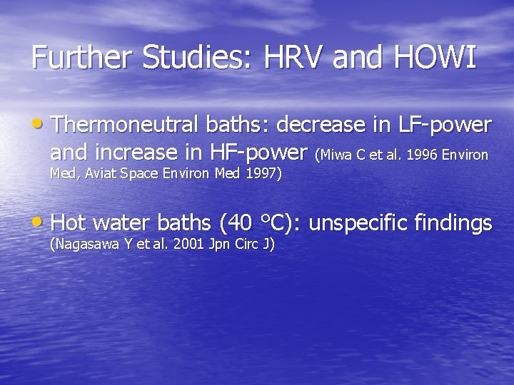 Further Studies: HRV and HOWI • Thermoneutral baths: decrease in LF-power and increase in