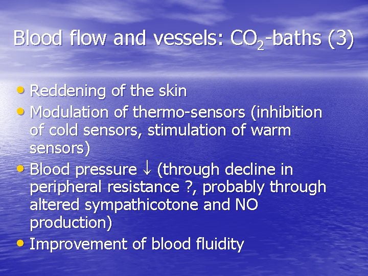 Blood flow and vessels: CO 2 -baths (3) • Reddening of the skin •