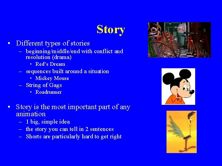 Story • Different types of stories – beginning/middle/end with conflict and resolution (drama) •