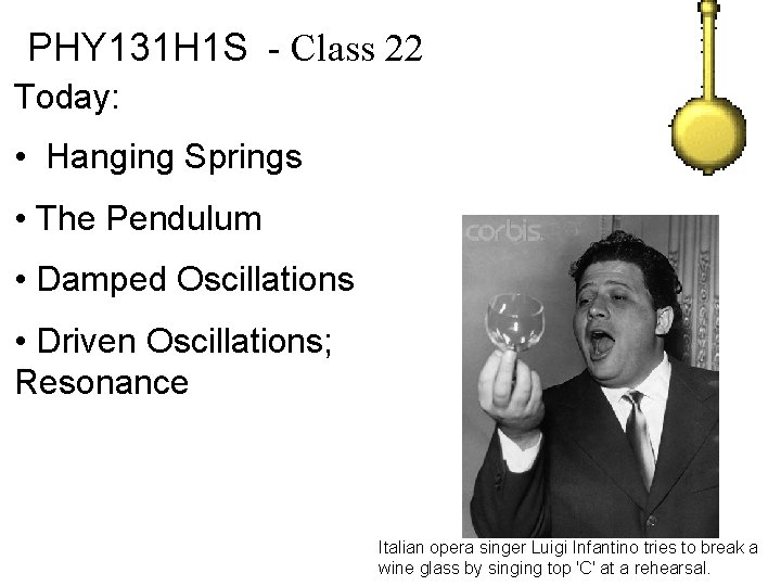 PHY 131 H 1 S - Class 22 Today: • Hanging Springs • The