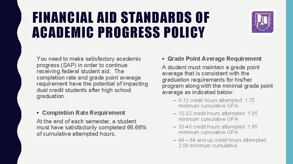 FINANCIAL AID STANDARDS OF ACADEMIC PROGRESS POLICY You need to make satisfactory academic progress