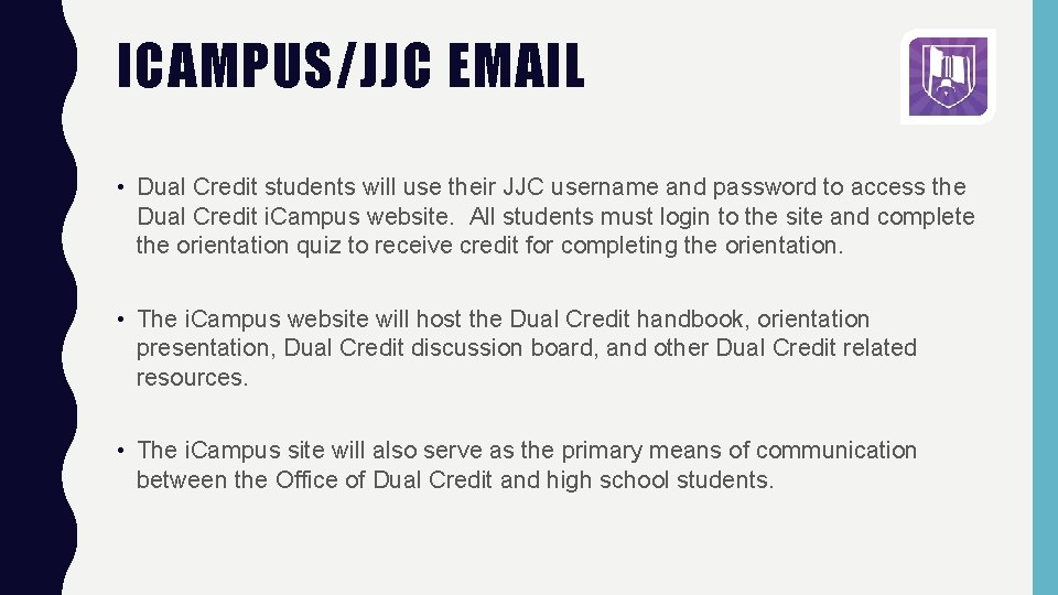 ICAMPUS/JJC EMAIL • Dual Credit students will use their JJC username and password to