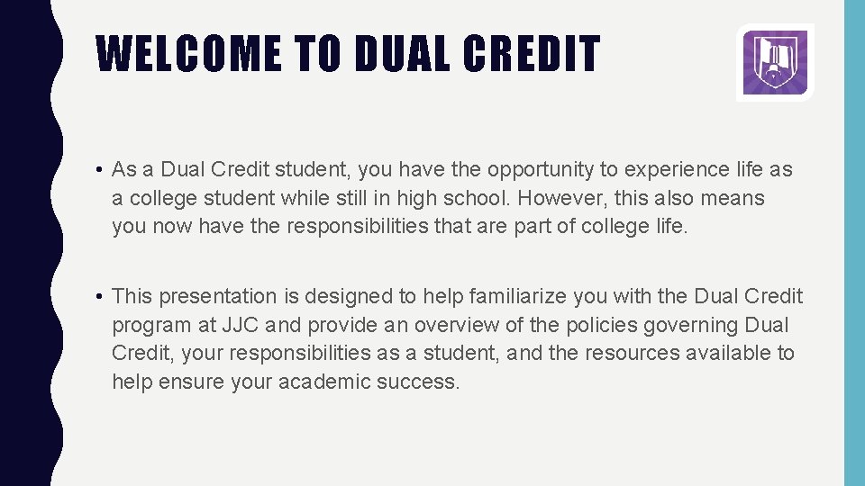 WELCOME TO DUAL CREDIT • As a Dual Credit student, you have the opportunity