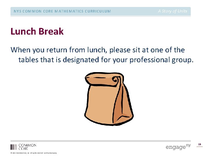 NYS COMMON CORE MATHEMATICS CURRICULUM A Story of Units Lunch Break When you return