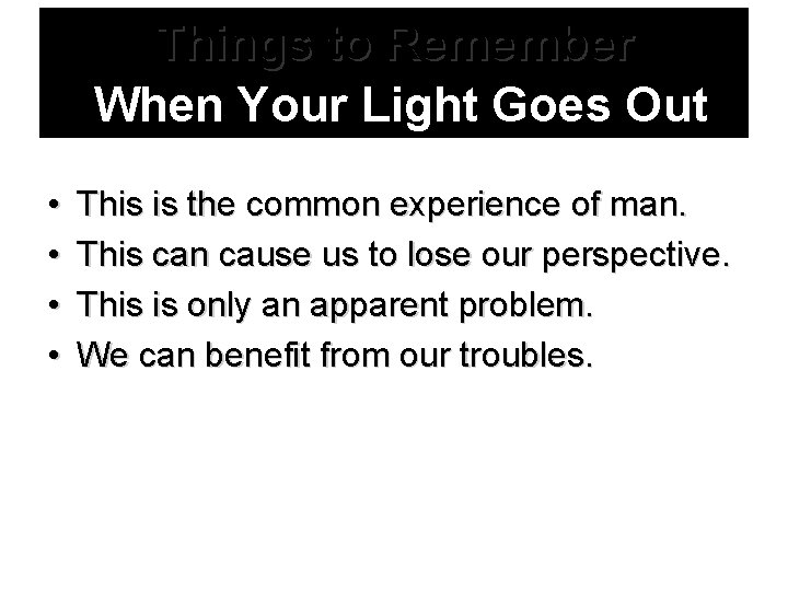 Things to Remember When Your Light Goes Out • • This is the common