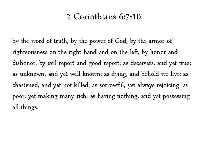 2 Corinthians 6: 7 -10 by the word of truth, by the power of