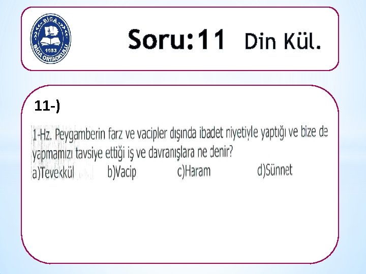 Soru: 11 Din Kül. 11 -) 