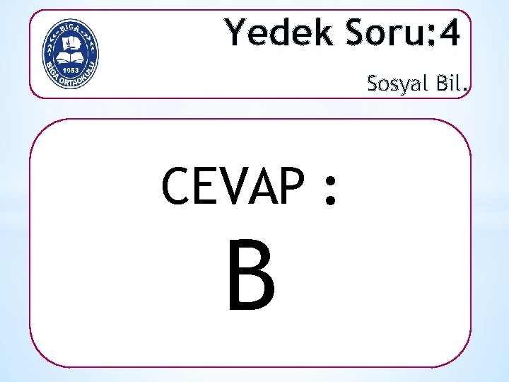 Yedek Soru: 4 Sosyal Bil. CEVAP : B 