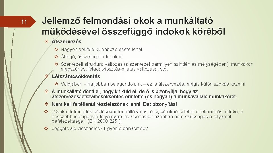 11 Jellemző felmondási okok a munkáltató működésével összefüggő indokok köréből Átszervezés Nagyon sokféle különböző