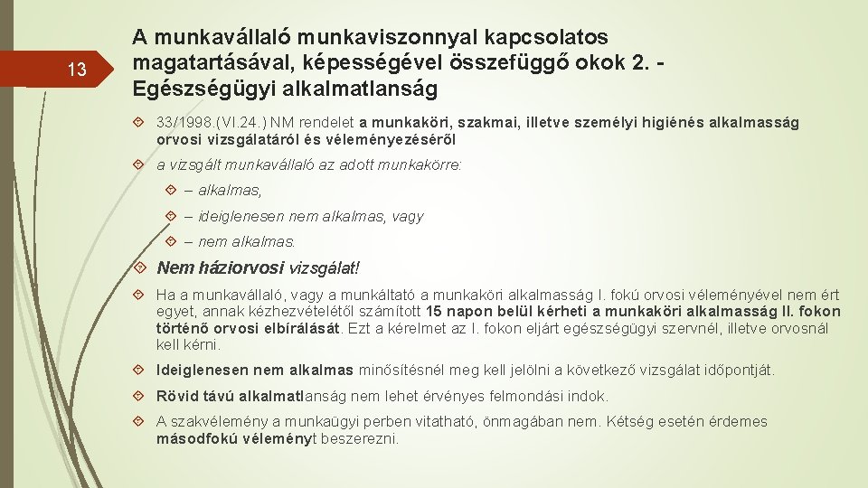 13 A munkavállaló munkaviszonnyal kapcsolatos magatartásával, képességével összefüggő okok 2. - Egészségügyi alkalmatlanság 33/1998.