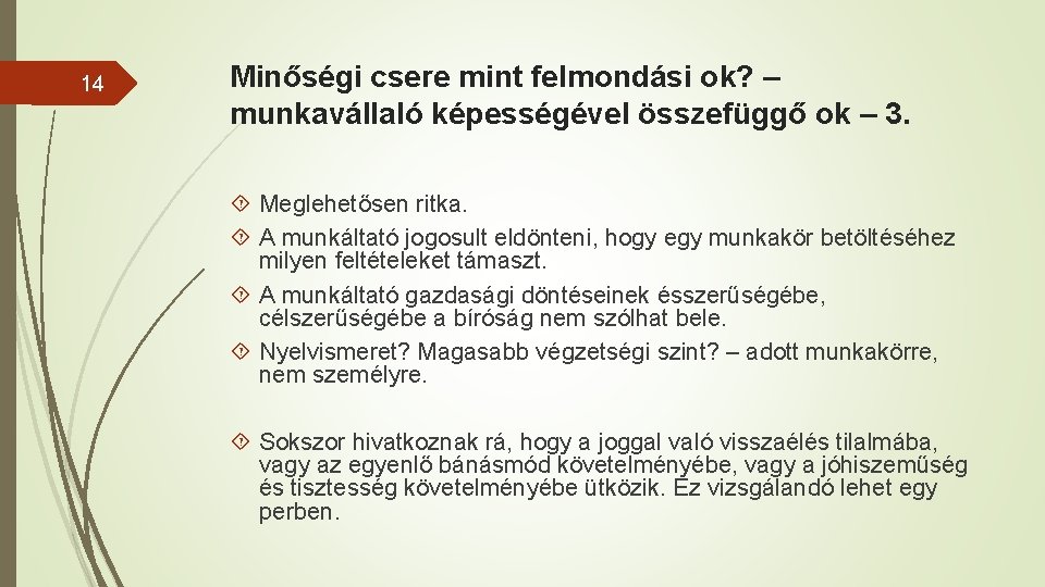14 Minőségi csere mint felmondási ok? – munkavállaló képességével összefüggő ok – 3. Meglehetősen