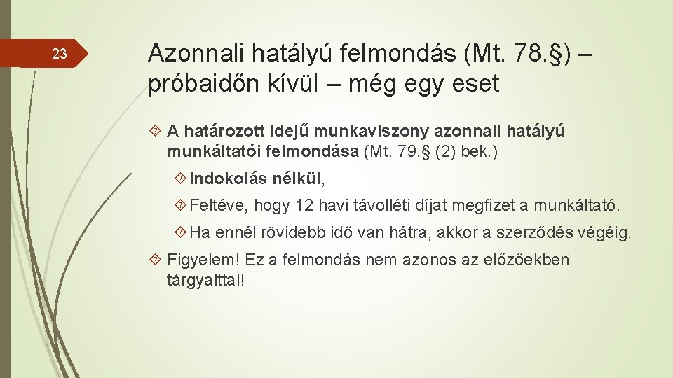 23 Azonnali hatályú felmondás (Mt. 78. §) – próbaidőn kívül – még egy eset