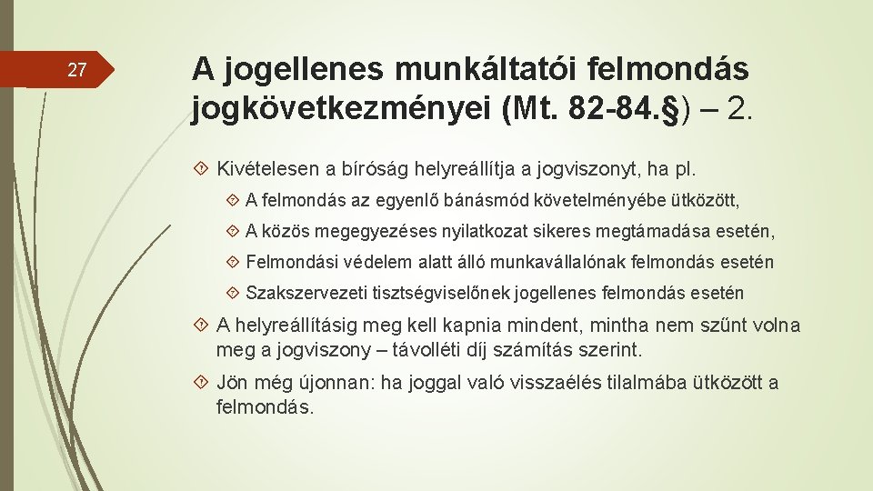 27 A jogellenes munkáltatói felmondás jogkövetkezményei (Mt. 82 -84. §) – 2. Kivételesen a