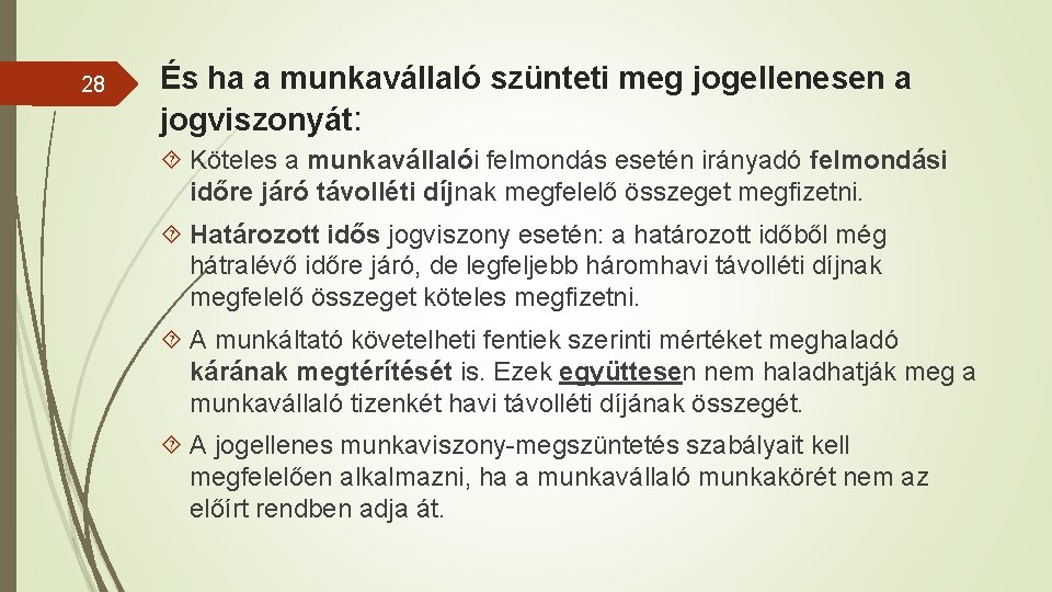 28 És ha a munkavállaló szünteti meg jogellenesen a jogviszonyát: Köteles a munkavállalói felmondás