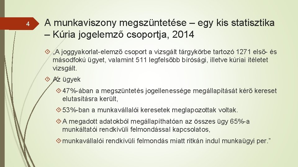 4 A munkaviszony megszüntetése – egy kis statisztika – Kúria jogelemző csoportja, 2014 „A