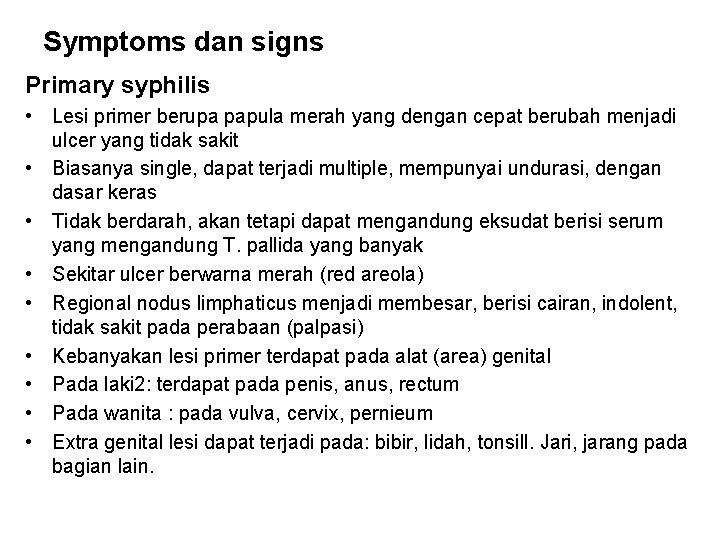 Symptoms dan signs Primary syphilis • Lesi primer berupa papula merah yang dengan cepat Symptoms dan signs Primary syphilis • Lesi primer berupa papula merah yang dengan cepat
