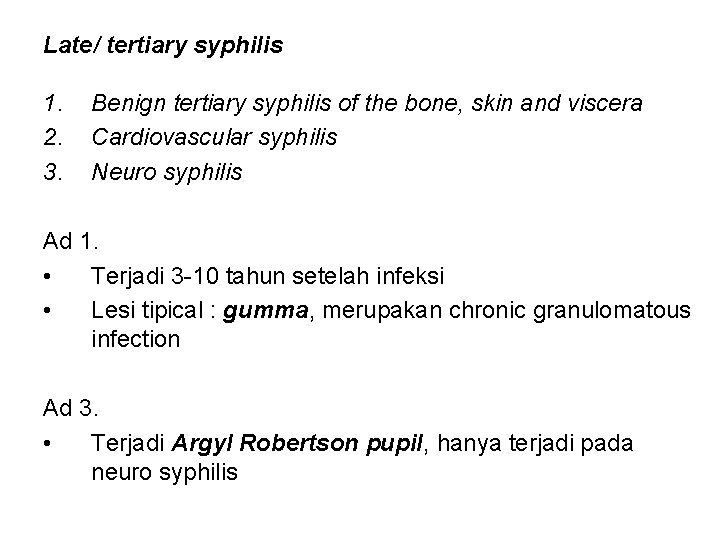 Late/ tertiary syphilis 1. 2. 3. Benign tertiary syphilis of the bone, skin and Late/ tertiary syphilis 1. 2. 3. Benign tertiary syphilis of the bone, skin and