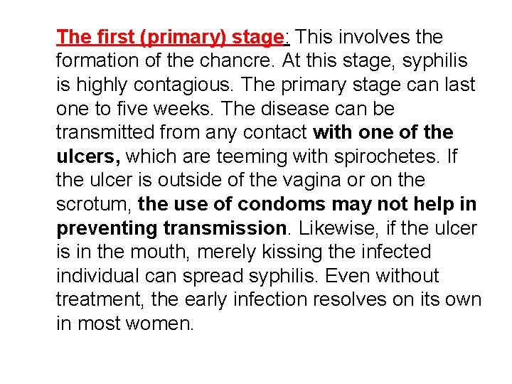 The first (primary) stage: This involves the formation of the chancre. At this stage, The first (primary) stage: This involves the formation of the chancre. At this stage,